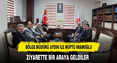 Bölge Müdürü Aydın İle Müftü İmamoğlu Bir Araya Geldi