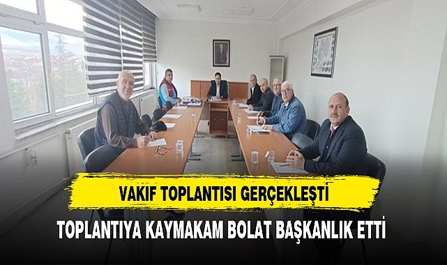 Bolvadin'de Vakıf Toplantısı Gerçekleştirildi