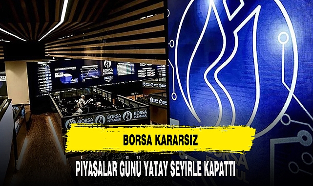 BORSA KARARSIZ