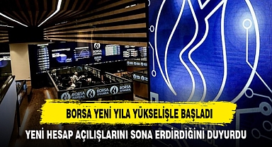 BORSA YENİ YILA YÜKSELİŞLE BAŞLADI