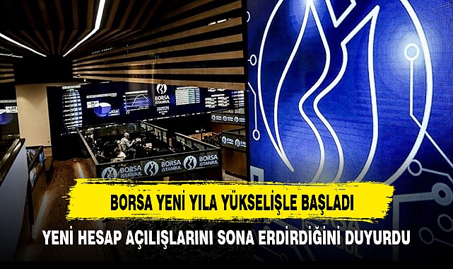 BORSA YENİ YILA YÜKSELİŞLE BAŞLADI