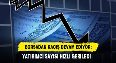 Borsadan Kaçış Devam Ediyor: Yatırımcı Sayısı Hızlı Geriledi