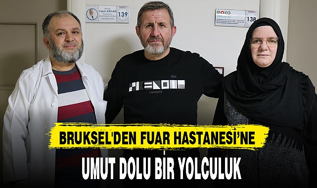 BRUKSEL'DEN FUAR HASTANESİ'NE
