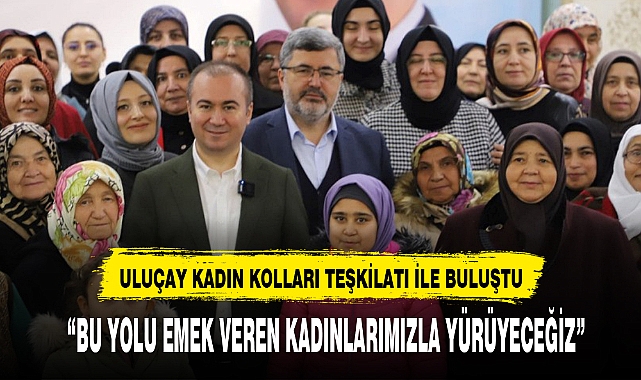 "BU YOLU EMEK VEREN KADINLARIMIZLA YÜRÜYECEĞİZ"
