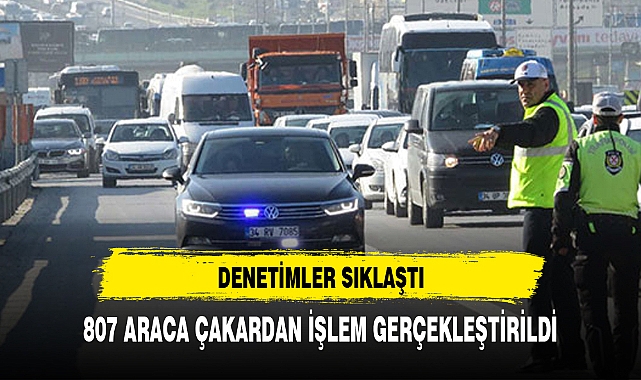 Çakar denetimi: 807 usulsüz çakar söktürüldü Bakan Yerlikaya,