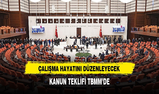 Çalışma Hayatını Düzenleyecek Olan Kanun Teklifi TBMM'de