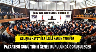 Çalışma hayatıyla ilgili kanun teklifi pazartesi Meclis'e sunulacak