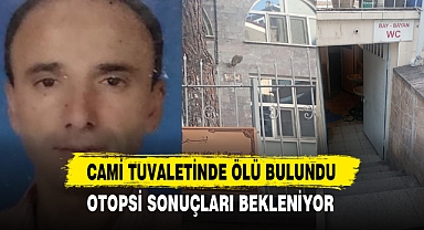 CAMİ TUVALETİNDE ÖLÜ BULUNDU