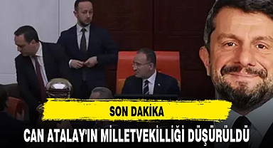 CAN ATALAY'IN MİLLETVEKİLLİĞİ DÜŞÜRÜLDÜ