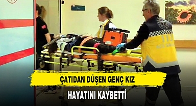 Çatıdan Düşen Genç Kız Hayatını Kaybetti