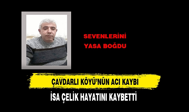 Çavdarlı Köyünün Acı Kaybı
