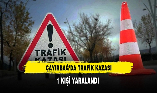 Çayırbağ'da Trafik Kazası 1 Kişi Yaralandı