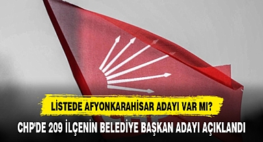 CHP'DE 209 İLÇENİN BELEDİYE BAŞKAN ADAYI AÇIKLANDI
