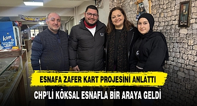 CHP'li Köksal Esnafa Zafer Kart Projesini Anlattı