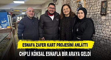 CHP'li Köksal Esnafa Zafer Kart Projesini Anlattı