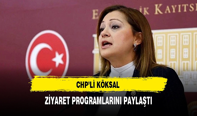 CHP'li Köksal Günlük Ziyaret Programını Yayınladı