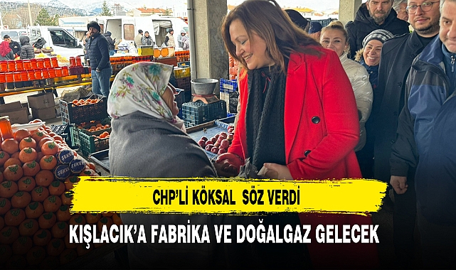 CHP'li Köksal Kışlacık'a Söz Verdi