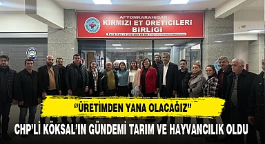CHP'li Köksal ''Üretimden Yana Olacağız''