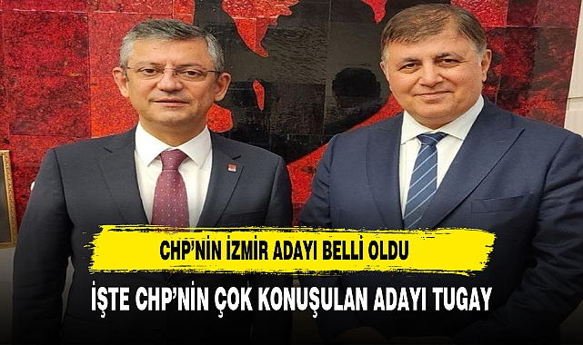 CHP'nin İzmir adayı belli oldu