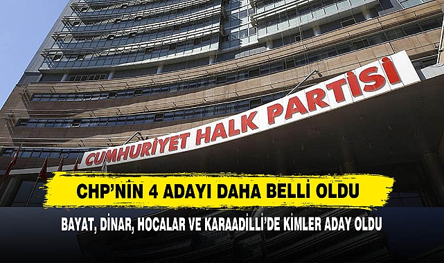 CHP'NİN BAYAT DİNAR HOCALAR VE KARAADİLLİ ADAYLARI BELLİ OLDU