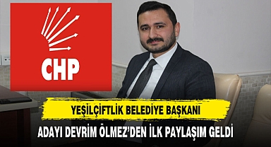 CHP'nin Yeşilçiftlik Belediye Başkanı Adayı Ölmez'den İlk Paylaşım Geldi