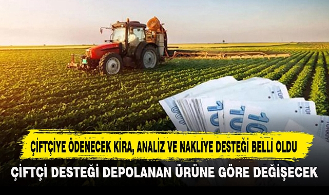ÇİFTÇİYE ÖDENECEK KİRA, ANALİZ VE NAKLİYE DESTEĞİ BELLİ OLDU