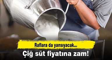 Çiğ süt fiyatına zam