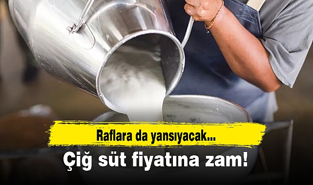 Çiğ süt fiyatına zam