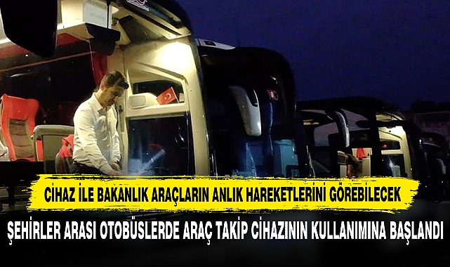Cihaz İle Bakanlık Araçların Anlık Hareketlerini Görebilecek