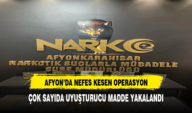 Çok Sayıda Uyuşturucu Ele Geçirildi Afyon'da Nefes Kesen Operasyon