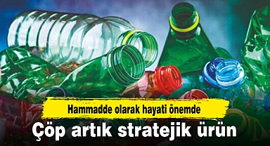 Çöp artık stratejik ürün