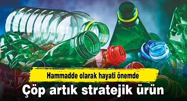 Çöp artık stratejik ürün