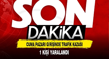 Cuma Pazarı Girişinde Trafik Kazası 1 Kişi Yaralandı