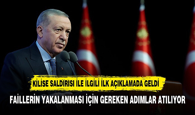 Cumhurbaşkanı Erdoğan'dan kilise saldırısıyla ilgili ilk açıklama: Faillerin yakalanması için gereken adımlar atılıyor