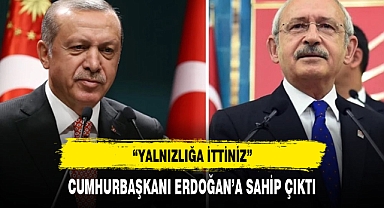 Cumhurbaşkanı Erdoğan, Kılıçdaroğlu'na sahip çıktı: Yalnızlığa ittiler
