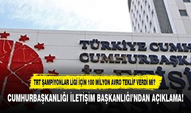 CUMHURBAŞKANLIĞI İLETİŞİM BAŞKANLIĞI’NDAN AÇIKLAMA!
