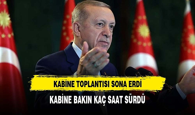Cumhurbaşkanlığı Kabine Toplantısı sona erdi