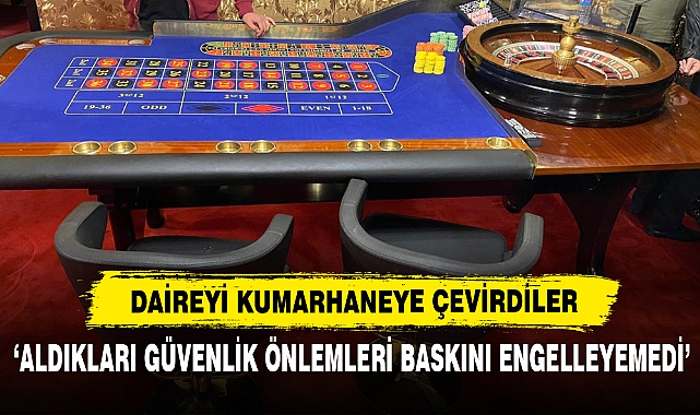 Daireyi Kumarhaneye Çevirdiler