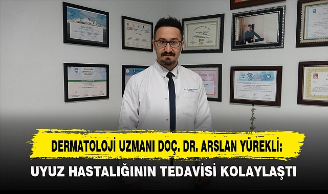 DERMATOLOJİ UZMANI DOÇ. DR. ARSLAN YÜREKLİ: