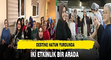 Destine Hatun Yurdunda İki Etkinlik Bir Arada
