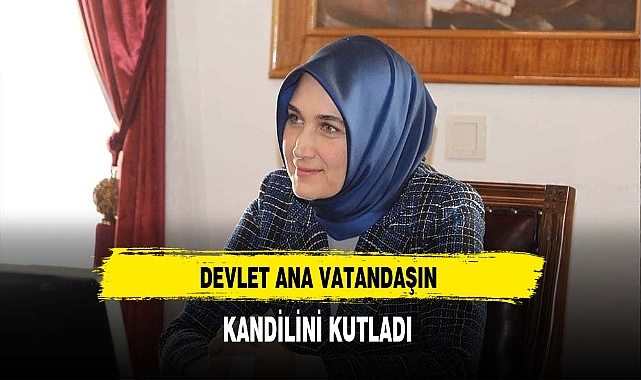 Devlet Ana Vatandaşın Kandilini Kutladı