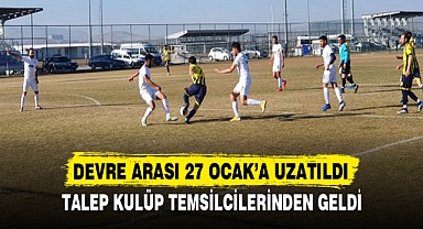 Devre arası 27 Ocak’a uzatıldı