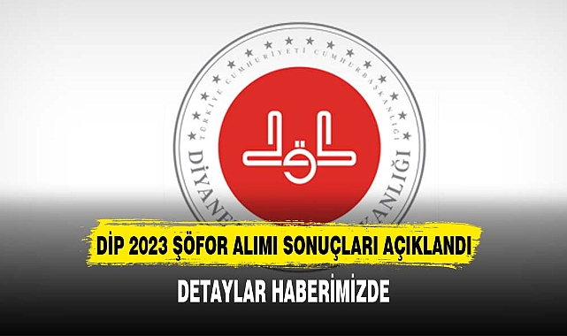 DİB 2023 yılı şoför alım sınavı sonuçları açıklandı
