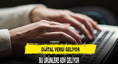 DİJİTAL VERGİ GELİYOR