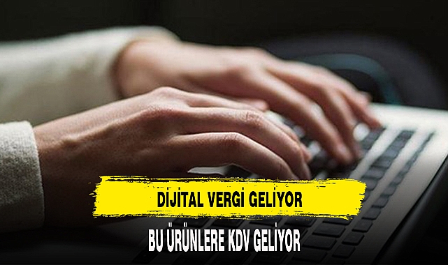 DİJİTAL VERGİ GELİYOR