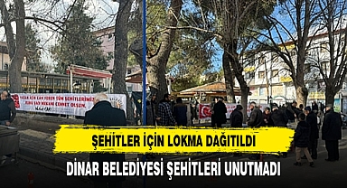 DİNAR BELEDİYESİ'NDEN ANLAMLI DAVRANIŞ: ŞEHİTLERİMİZ İÇİN LOKMA İKRAMI