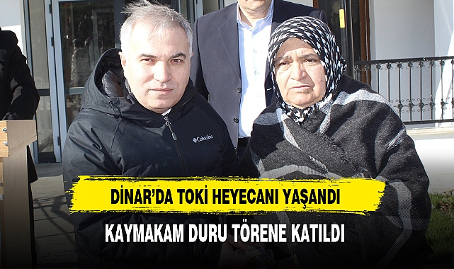 Dinar'da Hak Sahiplerine Anahtarlar Kaymakam Duru Tarafından Verildi