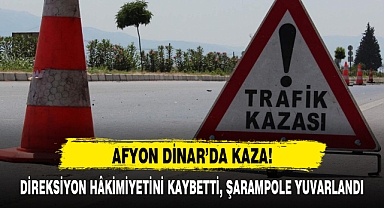 DİREKSİYON HÂKİMİYETİNİ KAYBETTİ, ŞARAMPOLE YUVARLANDI