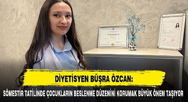 DİYETİSYEN BÜŞRA ÖZCAN: