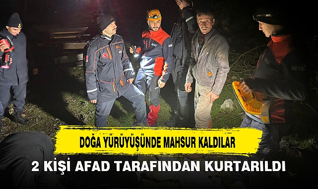DOĞA YÜRÜYÜŞÜNDE MAHSUR KALDILAR